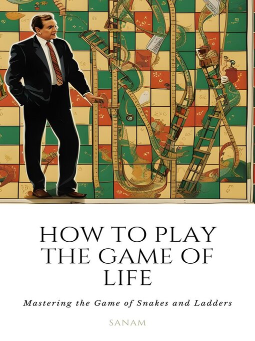 Title details for How to Play the Game of Life by sanam - Available